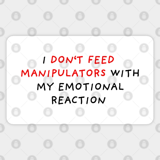 Do Not Feed Manipulators Magnet by DrawingEggen